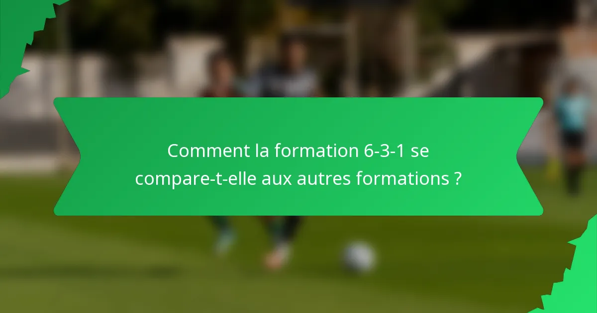 Comment la formation 6-3-1 se compare-t-elle aux autres formations ?